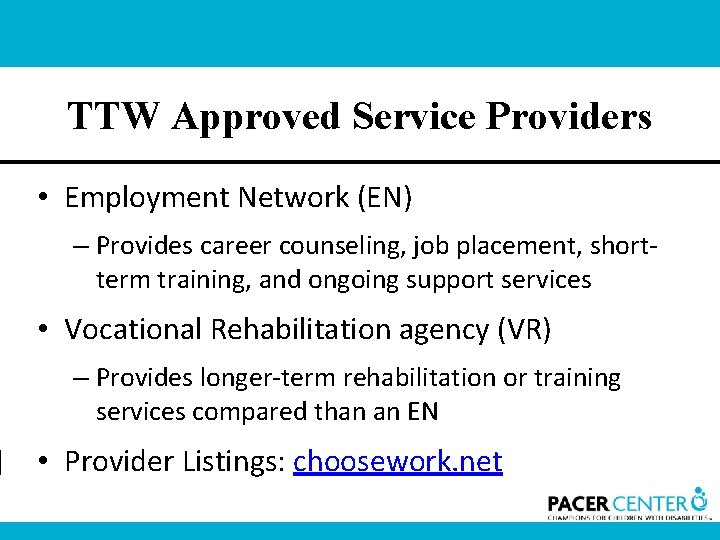 TTW Approved Service Providers • Employment Network (EN) – Provides career counseling, job placement,