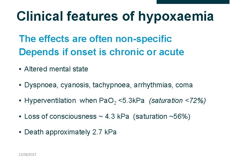 Clinical features of hypoxaemia The effects are often non-specific Depends if onset is chronic