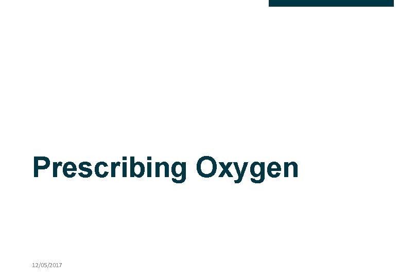 Prescribing Oxygen 12/05/2017 