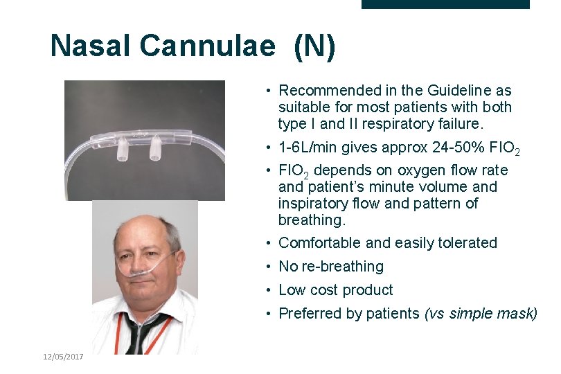 Nasal Cannulae (N) • Recommended in the Guideline as suitable for most patients with