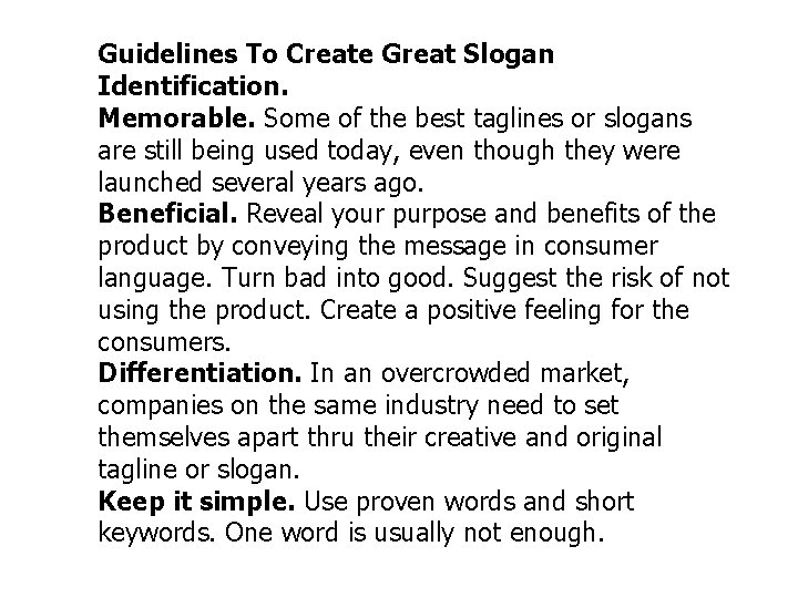 Guidelines To Create Great Slogan Identification. Memorable. Some of the best taglines or slogans