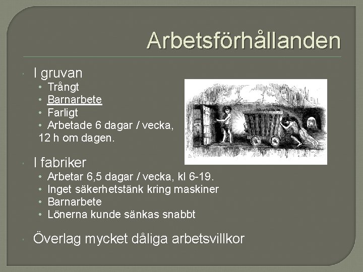 Arbetsförhållanden I gruvan Trångt Barnarbete Farligt Arbetade 6 dagar / vecka, 12 h om