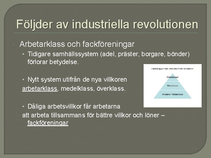 Följder av industriella revolutionen Arbetarklass och fackföreningar • Tidigare samhällssystem (adel, präster, borgare, bönder)