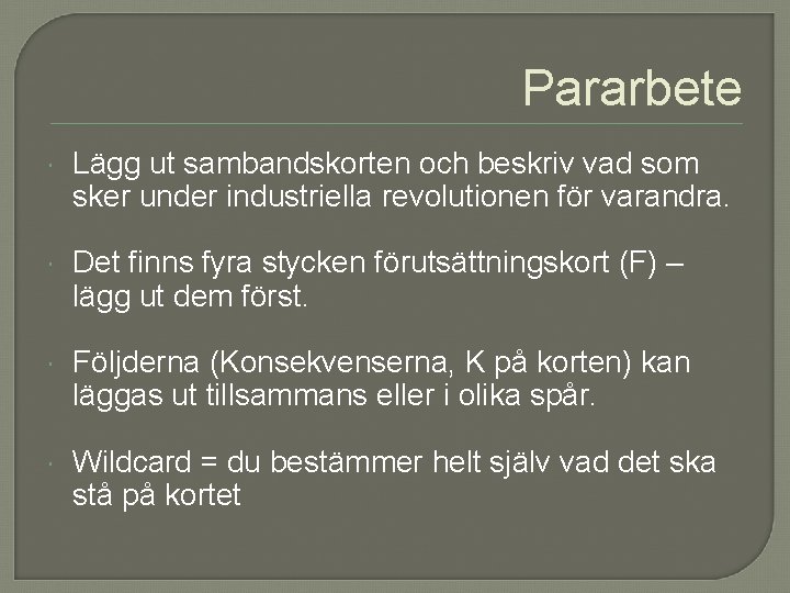 Pararbete Lägg ut sambandskorten och beskriv vad som sker under industriella revolutionen för varandra.