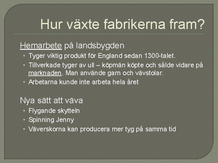 Hur växte fabrikerna fram? Hemarbete på landsbygden • Tyger viktig produkt för England sedan