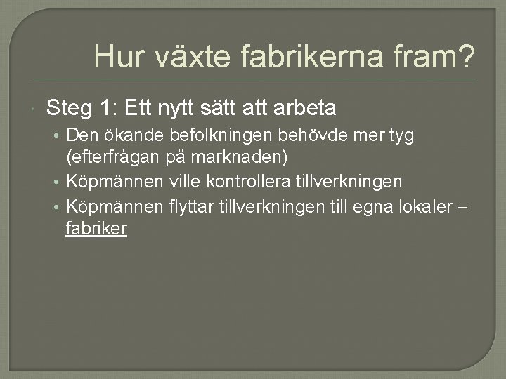 Hur växte fabrikerna fram? Steg 1: Ett nytt sätt arbeta • Den ökande befolkningen