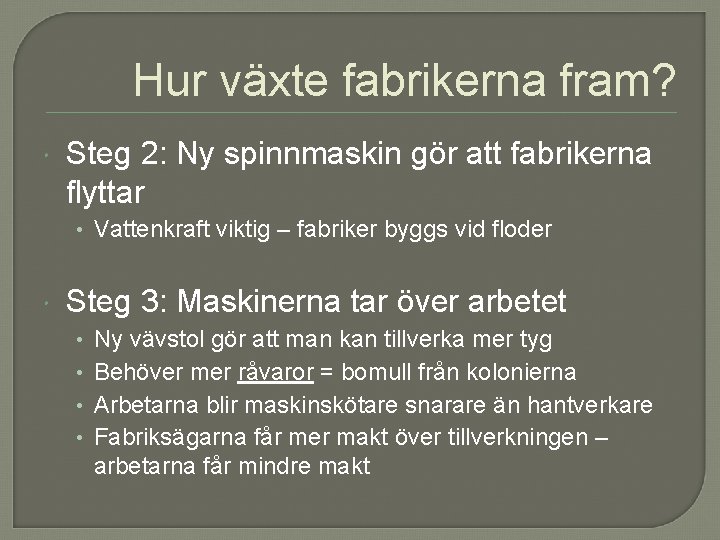 Hur växte fabrikerna fram? Steg 2: Ny spinnmaskin gör att fabrikerna flyttar • Vattenkraft