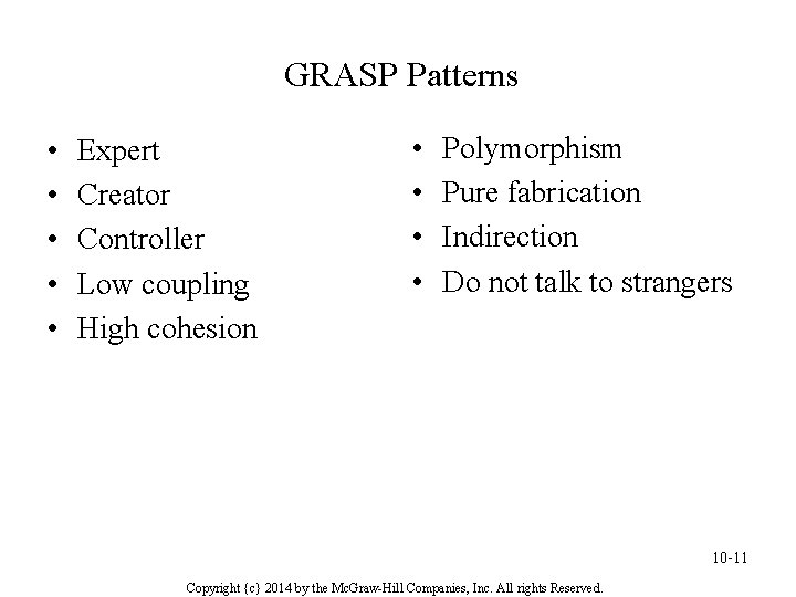 GRASP Patterns • • • Expert Creator Controller Low coupling High cohesion • •