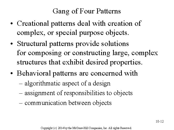 Gang of Four Patterns • Creational patterns deal with creation of complex, or special