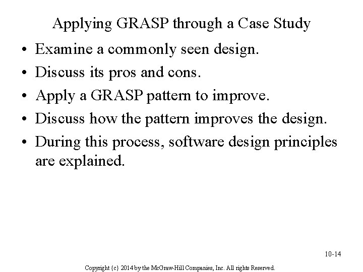 Applying GRASP through a Case Study • • • Examine a commonly seen design.