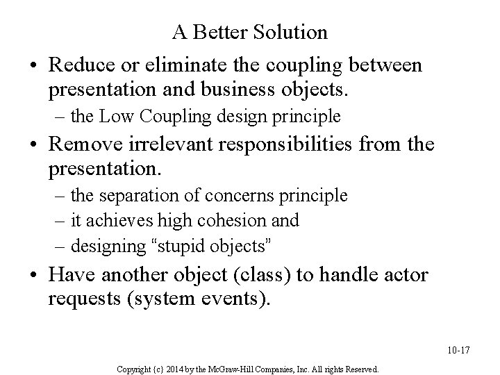 A Better Solution • Reduce or eliminate the coupling between presentation and business objects.