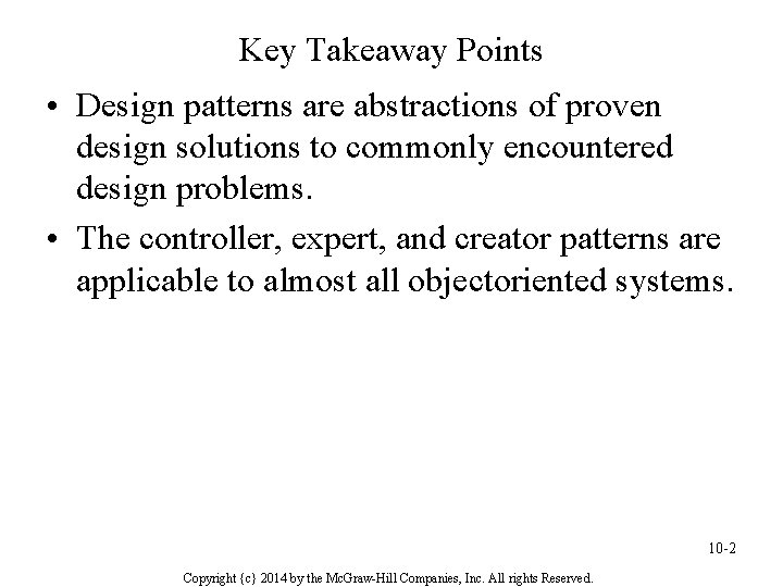 Key Takeaway Points • Design patterns are abstractions of proven design solutions to commonly