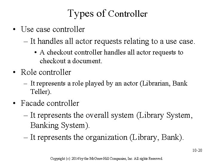 Types of Controller • Use case controller – It handles all actor requests relating