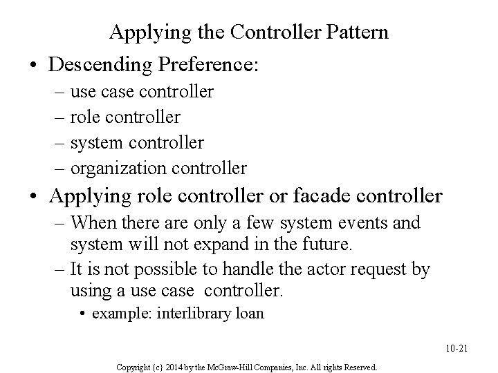 Applying the Controller Pattern • Descending Preference: – use case controller – role controller