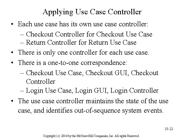Applying Use Case Controller • Each use case has its own use case controller: