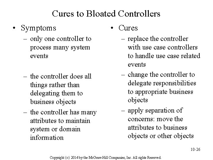 Cures to Bloated Controllers • Symptoms – only one controller to process many system