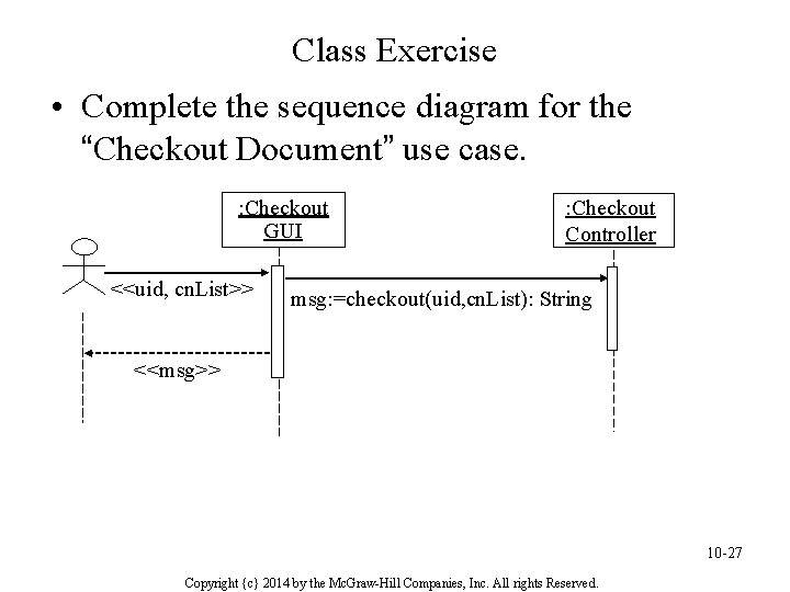 Class Exercise • Complete the sequence diagram for the “Checkout Document” use case. :
