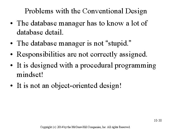 Problems with the Conventional Design • The database manager has to know a lot