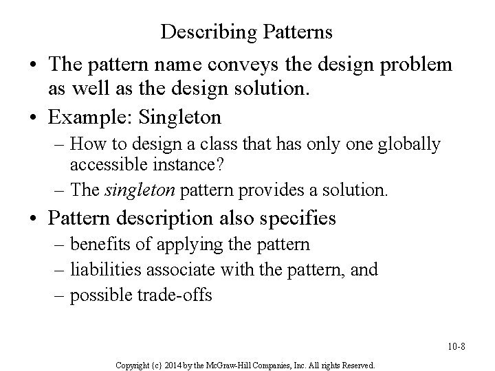 Describing Patterns • The pattern name conveys the design problem as well as the