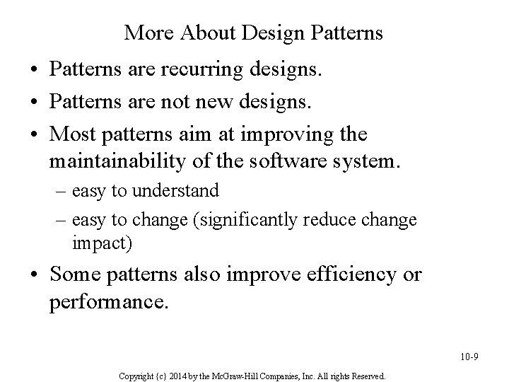 More About Design Patterns • Patterns are recurring designs. • Patterns are not new