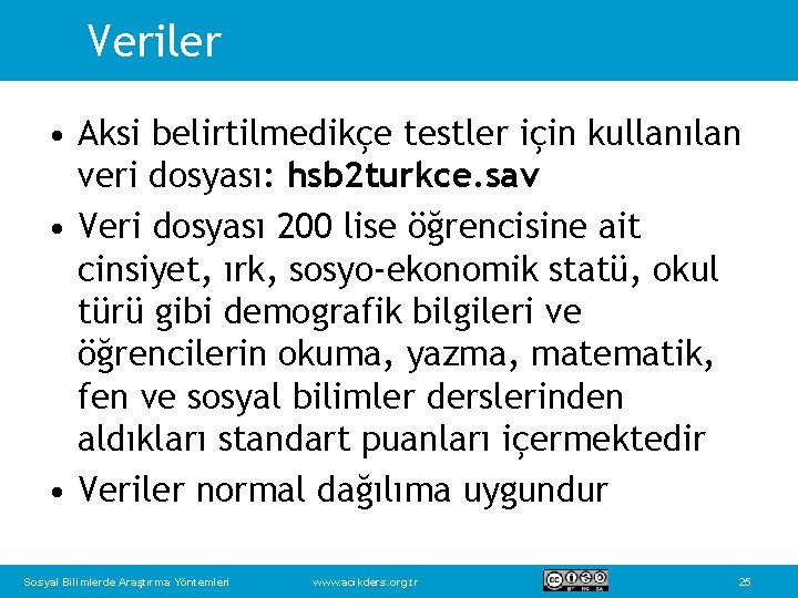 Veriler • Aksi belirtilmedikçe testler için kullanılan veri dosyası: hsb 2 turkce. sav •