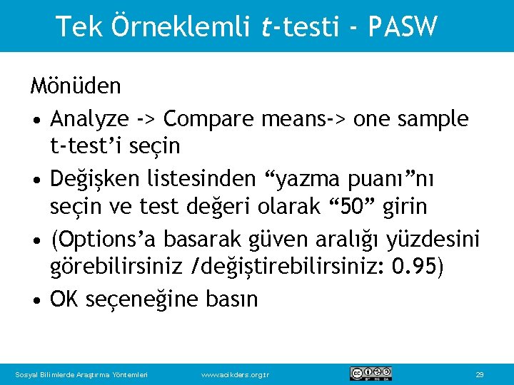 Tek Örneklemli t-testi - PASW Mönüden • Analyze -> Compare means-> one sample t-test’i