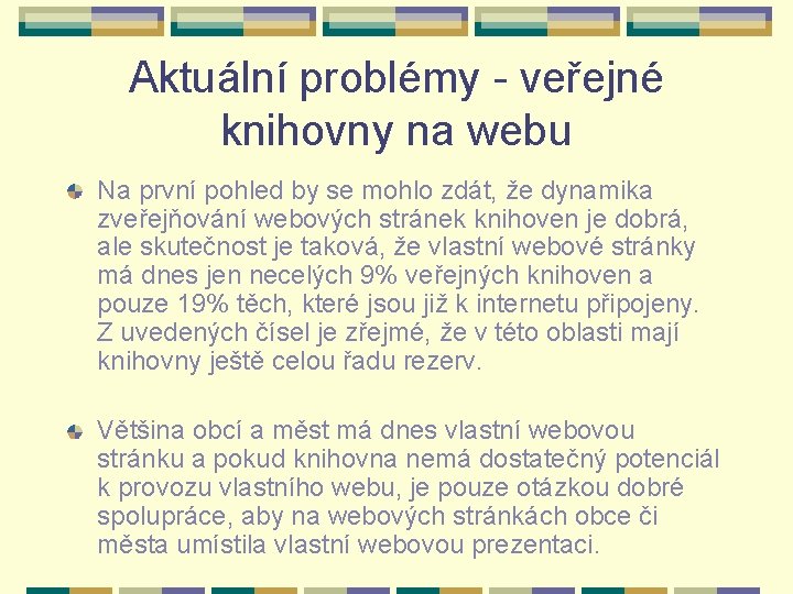 Aktuální problémy - veřejné knihovny na webu Na první pohled by se mohlo zdát,