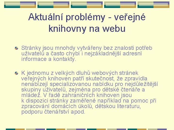 Aktuální problémy - veřejné knihovny na webu Stránky jsou mnohdy vytvářeny bez znalosti potřeb