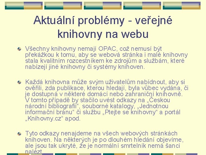 Aktuální problémy - veřejné knihovny na webu Všechny knihovny nemají OPAC, což nemusí být