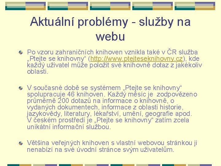 Aktuální problémy - služby na webu Po vzoru zahraničních knihoven vznikla také v ČR