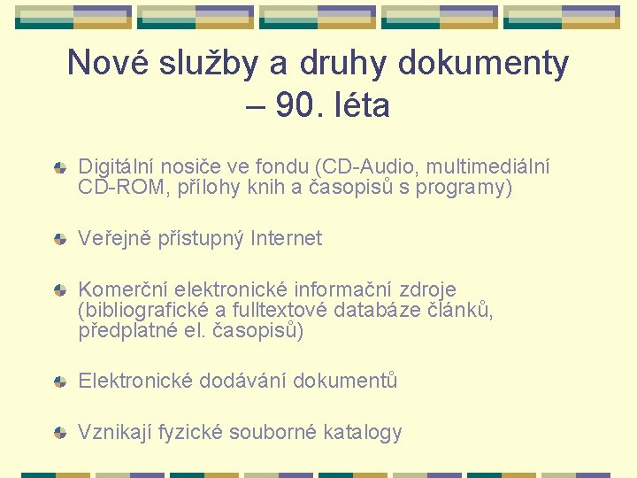 Nové služby a druhy dokumenty – 90. léta Digitální nosiče ve fondu (CD-Audio, multimediální