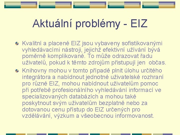 Aktuální problémy - EIZ Kvalitní a placené EIZ jsou vybaveny sofistikovanými vyhledávacími nástroji, jejichž