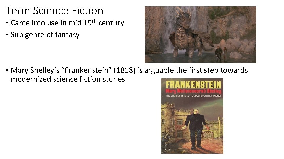 Term Science Fiction • Came into use in mid 19 th century • Sub