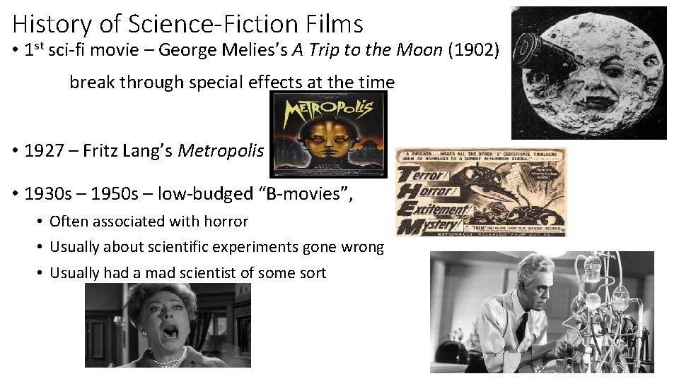 History of Science-Fiction Films • 1 st sci-fi movie – George Melies’s A Trip