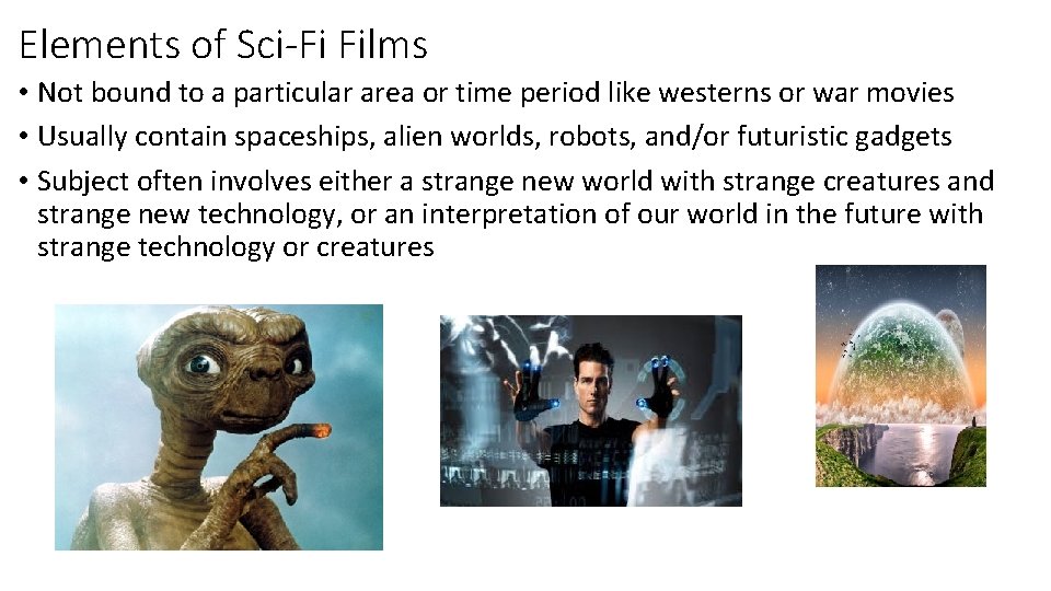 Elements of Sci-Fi Films • Not bound to a particular area or time period