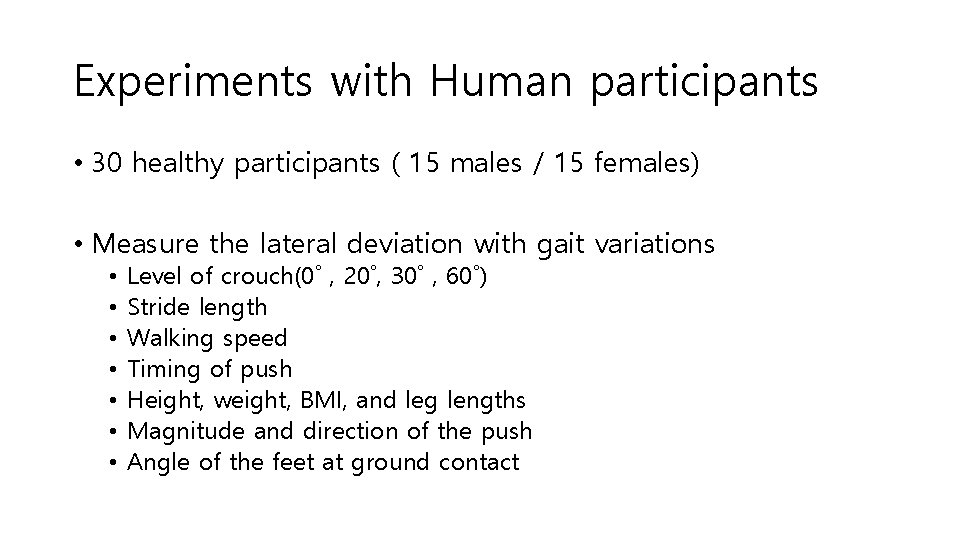 Experiments with Human participants • 30 healthy participants ( 15 males / 15 females)