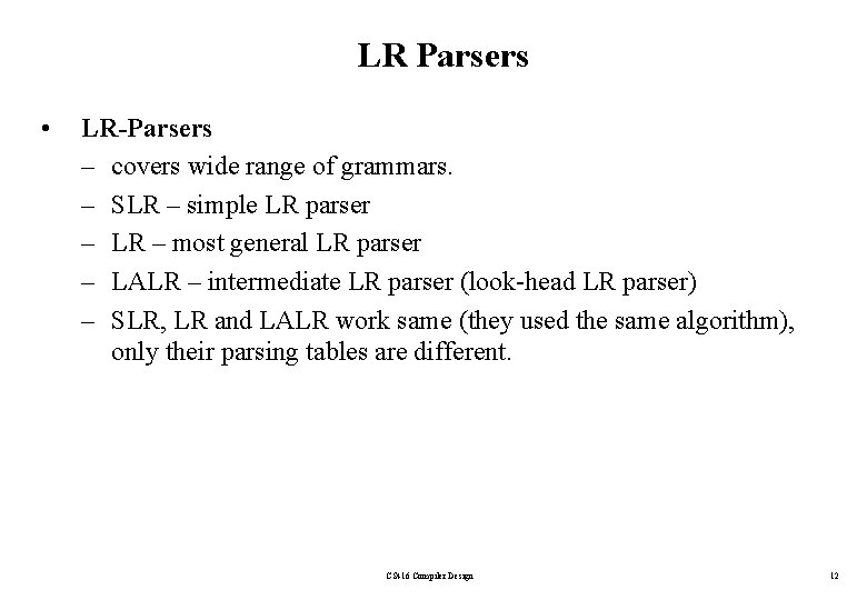 LR Parsers • LR-Parsers – covers wide range of grammars. – SLR – simple