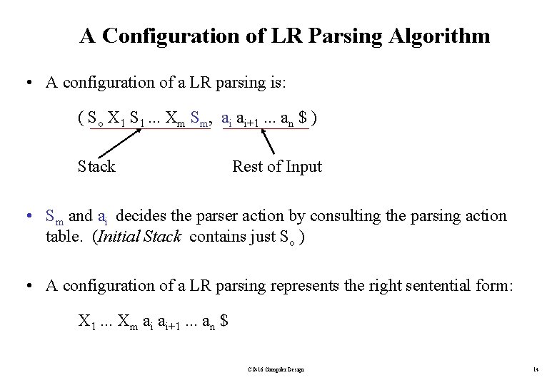 A Configuration of LR Parsing Algorithm • A configuration of a LR parsing is: