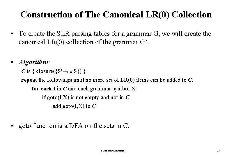 Construction of The Canonical LR(0) Collection • To create the SLR parsing tables for