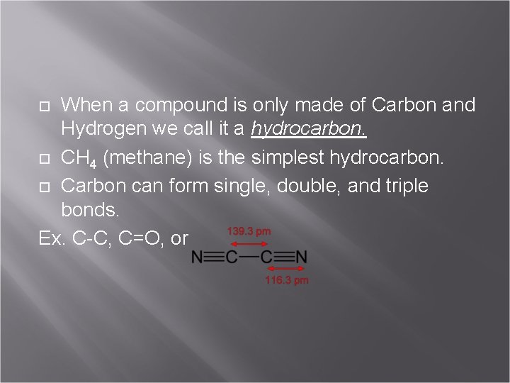 When a compound is only made of Carbon and Hydrogen we call it a When a compound is only made of Carbon and Hydrogen we call it a