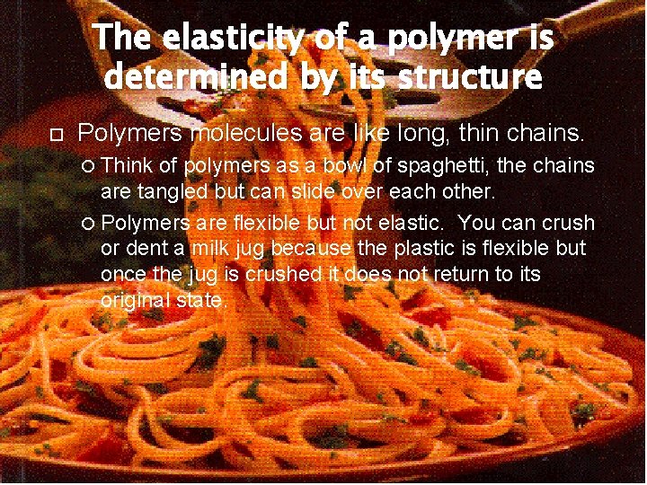 The elasticity of a polymer is determined by its structure Polymers molecules are like The elasticity of a polymer is determined by its structure Polymers molecules are like