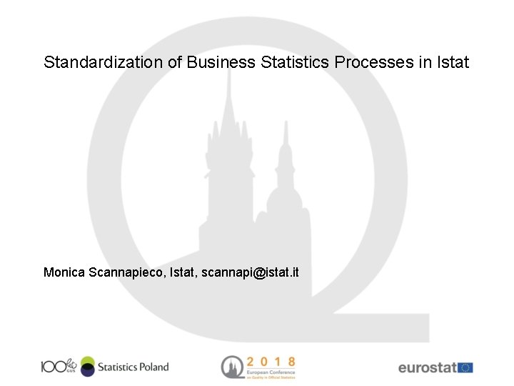 Standardization of Business Statistics Processes in Istat Monica Scannapieco, Istat, scannapi@istat. it 