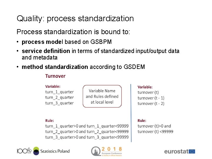 Quality: process standardization Process standardization is bound to: • process model based on GSBPM
