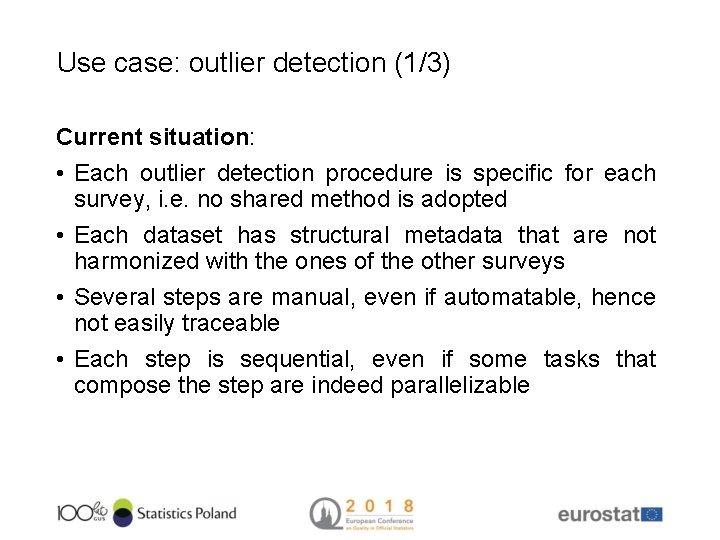 Use case: outlier detection (1/3) Current situation: • Each outlier detection procedure is specific