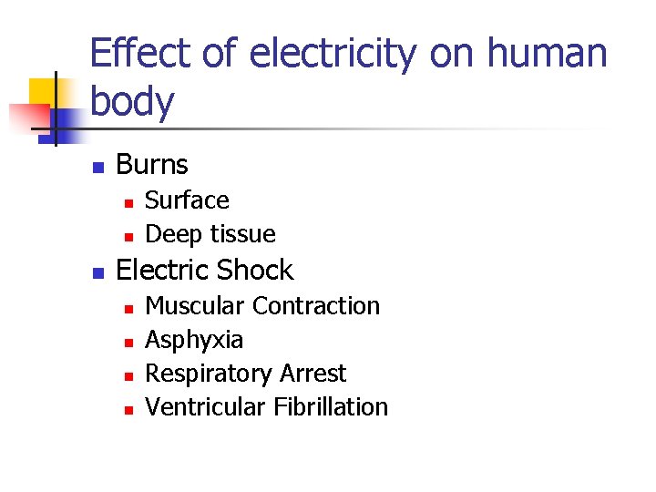 Effect of electricity on human body n Burns n n n Surface Deep tissue