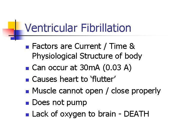 Ventricular Fibrillation n n n Factors are Current / Time & Physiological Structure of