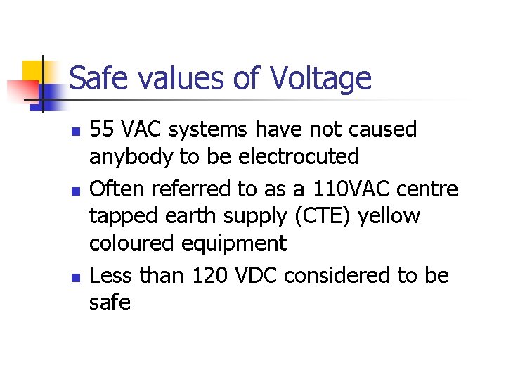 Safe values of Voltage n n n 55 VAC systems have not caused anybody