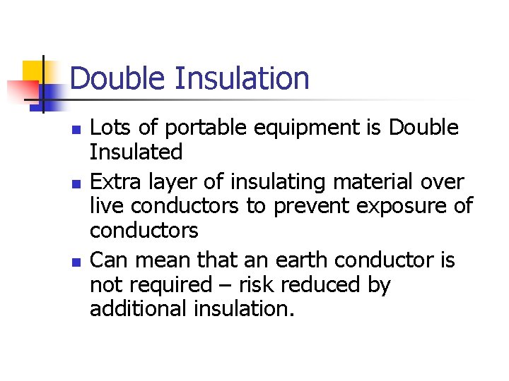 Double Insulation n Lots of portable equipment is Double Insulated Extra layer of insulating