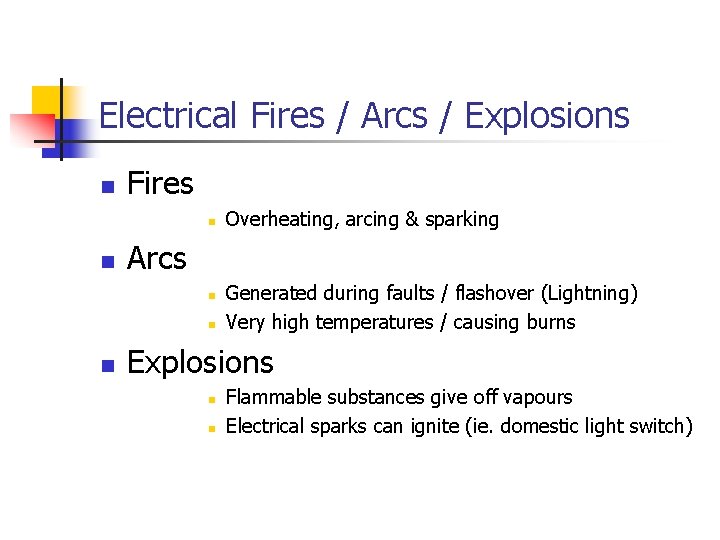 Electrical Fires / Arcs / Explosions n Fires n n Arcs n n n