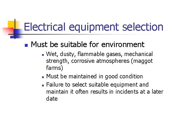 Electrical equipment selection n Must be suitable for environment n n n Wet, dusty,